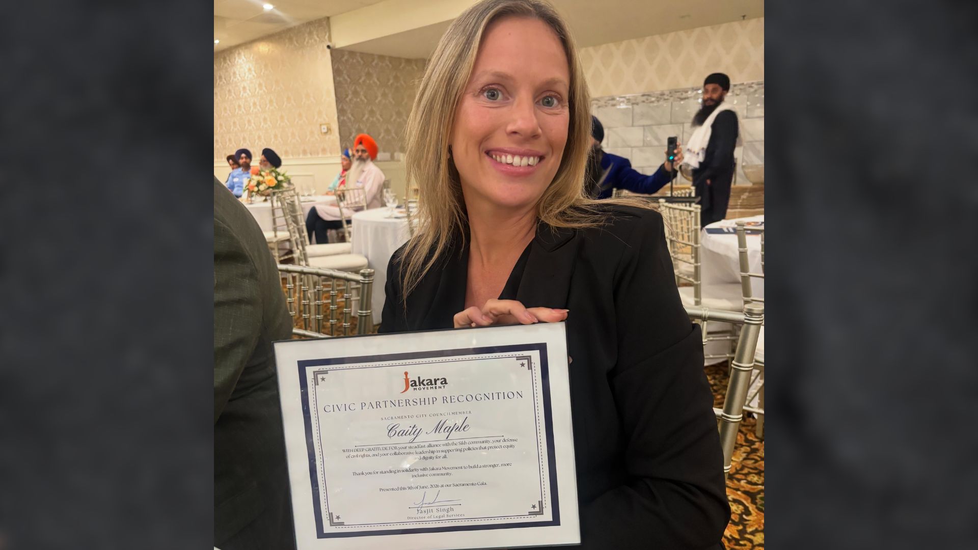 Sacramento Councilmember Caity Maple said she was honored to attend the Jakara Movement Gala, where she received Civic Participation Recognition for her role in helping change a city policy affecting members of the Sikh community.